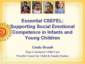 Essential CSEFEL Supporting Social Emotional Competence in Infants