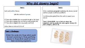 Why did slavery begin Task 1 Each card