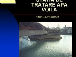 STATIA DE TRATARE APA VOILA CIMPINAPRAHOVA Istoric Statia