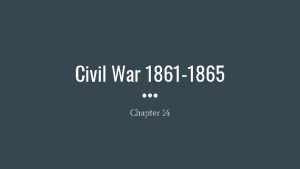 Civil War 1861 1865 Chapter 14 Lincoln has