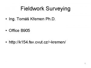 Fieldwork Surveying Ing Tom Kemen Ph D Office
