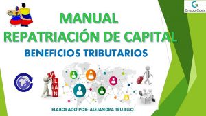 MANUAL REPATRIACIN DE CAPITAL BENEFICIOS TRIBUTARIOS ELABORADO POR