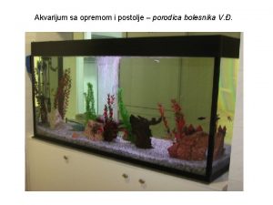 Akvarijum sa opremom i postolje porodica bolesnika V