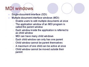 MDI windows Singledocumentinterface SDI l Multipledocumentinterface windows MDI