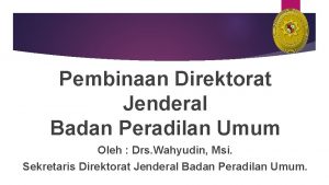 Pembinaan Direktorat Jenderal Badan Peradilan Umum Oleh Drs