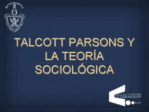 TALCOTT PARSONS Y LA TEORA SOCIOLGICA FORMALISMO DEL