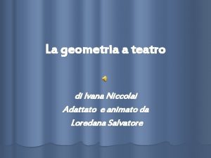 La geometria a teatro di Ivana Niccolai Adattato