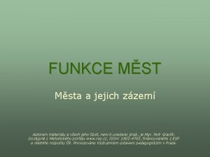 FUNKCE MST Msta a jejich zzem Autorem materilu