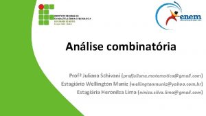 Anlise combinatria Prof Juliana Schivani profjuliana matematicagmail com