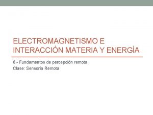 ELECTROMAGNETISMO E INTERACCIN MATERIA Y ENERGA 6 Fundamentos