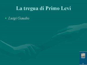 La tregua di Primo Levi Luigi Gaudio Introduzione