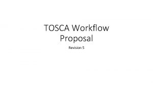 TOSCA Workflow Proposal Revision 5 TOSCA workflows Default