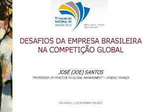 DESAFIOS DA EMPRESA BRASILEIRA NA COMPETIO GLOBAL JOS