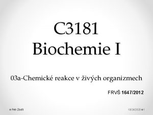 C 3181 Biochemie I 03 aChemick reakce v