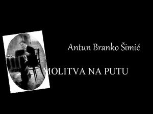 Antun Branko imi MOLITVA NA PUTU Antun Branko