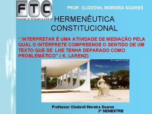 PROF CLODOVIL MOREIRA SOARES HERMENUTICA CONSTITUCIONAL INTERPRETAR UMA