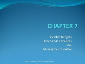 CHAPTER 7 Flexible Budgets DirectCost Variances and Management