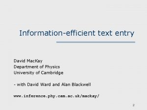 Informationefficient text entry David Mac Kay Department of