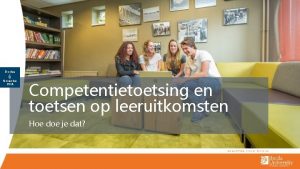 Dinsdag 6 November 2018 Competentietoetsing en toetsen op