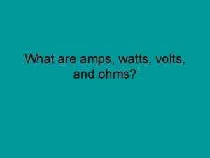Volts vs watts vs amps vs ohms