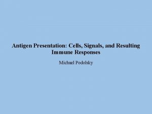 Antigen Presentation Cells Signals and Resulting Immune Responses