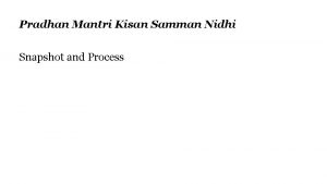 Pradhan Mantri Kisan Samman Nidhi Snapshot and Process