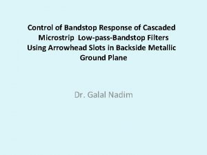 Control of Bandstop Response of Cascaded Microstrip LowpassBandstop