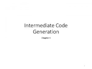 Benefits of intermediate code generation