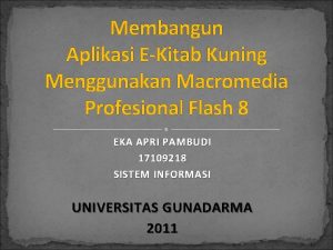 Membangun Aplikasi EKitab Kuning Menggunakan Macromedia Profesional Flash Membangun Aplikasi EKitab Kuning Menggunakan Macromedia Profesional Flash