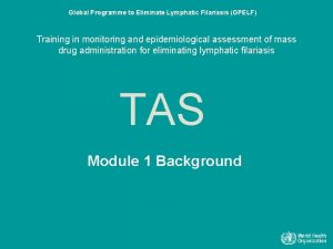 Global Programme to Eliminate Lymphatic Filariasis GPELF Training