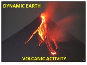 DYNAMIC EARTH VOLCANIC ACTIVITY 1 I Cans Volcanic