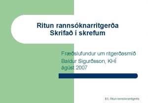 Ritun rannsknarritgera Skrifa skrefum Frslufundur um ritgerasm Baldur