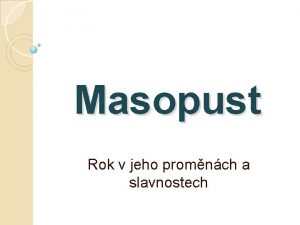 Masopust Rok v jeho promnch a slavnostech Masopust