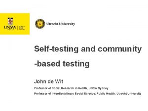 Selftesting and community based testing John de Wit