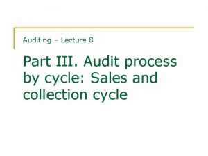 Auditing Lecture 8 Part III Audit process by
