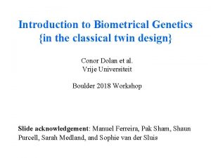 Introduction to Biometrical Genetics in the classical twin