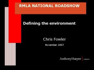 RMLA NATIONAL ROADSHOW Defining the environment Chris Fowler