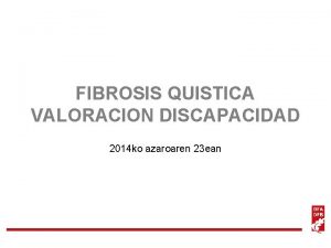 FIBROSIS QUISTICA VALORACION DISCAPACIDAD 2014 ko azaroaren 23