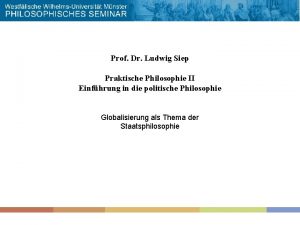 Prof Dr Ludwig Siep Praktische Philosophie II Einfhrung