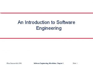 An Introduction to Software Engineering Ian Sommerville 2006