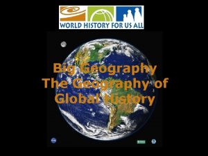 Big Geography The Geography of Global History We