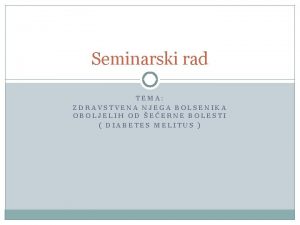 Seminarski rad TEMA ZDRAVSTVENA NJEGA BOLSENIKA OBOLJELIH OD