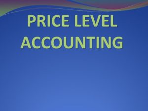 Utility of price level accounting Utility of price level accounting