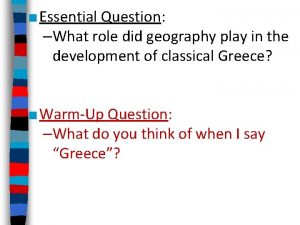 Essential Question What role did geography play in