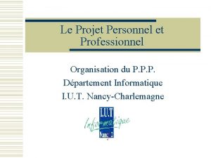 Le Projet Personnel et Professionnel Organisation du P