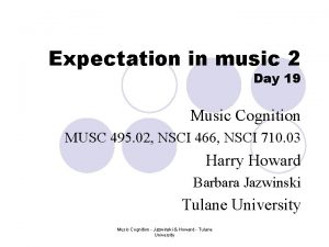 Expectation in music 2 Day 19 Music Cognition