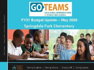 FY 21 Budget Update May 2020 Springdale Park