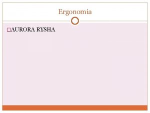 Ergonomia AURORA RYSHA Cfare eshte Ergonomia Ergonomia Ergonomia