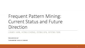 Frequent Pattern Mining Current Status and Future Direction