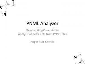 PNML Analyzer ReachabilityCoverability Analysis of Petri Nets from